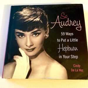 SO AUDREY HEPBURN 59 WAYS TO PUT A LITTLE AUDREY IN YOUR STEP Cindy De L…